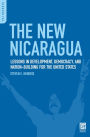 The New Nicaragua: Lessons in Development, Democracy, and Nation-Building for the United States