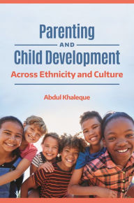 Title: Parenting and Child Development: Across Ethnicity and Culture, Author: Abdul Khaleque