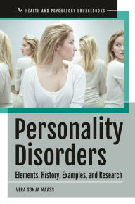 Title: Personality Disorders: Elements, History, Examples, and Research, Author: Vera Sonja Maass