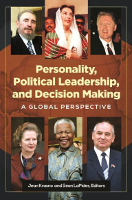 Title: Personality, Political Leadership, and Decision Making: A Global Perspective, Author: Jean Krasno