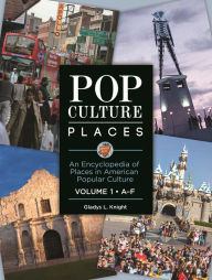 Title: Pop Culture Places: An Encyclopedia of Places in American Popular Culture [3 volumes], Author: Gladys L. Knight