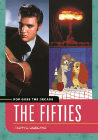 Title: Pop Goes the Decade: The Fifties, Author: Ralph G. Giordano