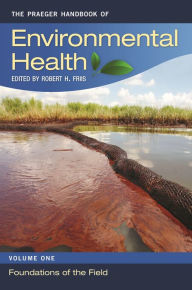 Title: The Praeger Handbook of Environmental Health: [4 volumes], Author: Robert H. Friis