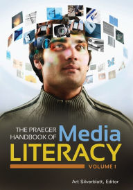 Title: The Praeger Handbook of Media Literacy: [2 volumes], Author: Art Silverblatt