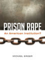 Prison Rape: An American Institution?