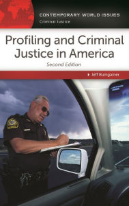 Title: Profiling and Criminal Justice in America: A Reference Handbook, Author: Jeff Bumgarner