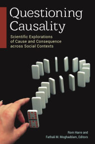 Title: Questioning Causality: Scientific Explorations of Cause and Consequence across Social Contexts, Author: Rom Harré