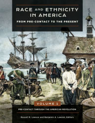 Title: Race and Ethnicity in America: From Pre-contact to the Present [4 volumes], Author: Russell M. Lawson