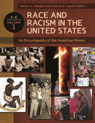 Title: Race and Racism in the United States: An Encyclopedia of the American Mosaic [4 volumes], Author: Charles A. Gallagher