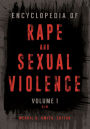 Encyclopedia of Rape and Sexual Violence: [2 volumes]