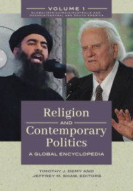 Title: Religion and Contemporary Politics: A Global Encyclopedia [2 volumes], Author: Timothy J. Demy
