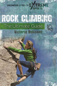 Title: Rock Climbing: The Ultimate Guide, Author: Victoria Robinson