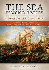 Title: The Sea in World History: Exploration, Travel, and Trade [2 volumes], Author: Stephen K. Stein