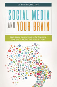 Title: Social Media and Your Brain: Web-Based Communication Is Changing How We Think and Express Ourselves, Author: C.G. Prado