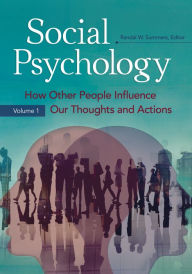 Title: Social Psychology: How Other People Influence Our Thoughts and Actions [2 volumes], Author: Randal W. Summers