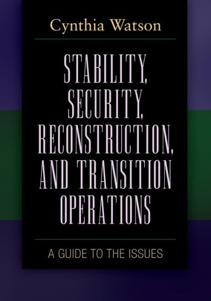Stability, Security, Reconstruction, and Transition Operations: A Guide to the Issues