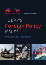 Title: Today's Foreign Policy Issues: Democrats and Republicans, Author: Trevor Rubenzer