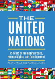 Title: The United Nations: 75 Years of Promoting Peace, Human Rights, and Development, Author: Kent J. Kille