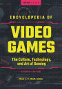 Encyclopedia of Video Games: The Culture, Technology, and Art of Gaming [3 volumes]