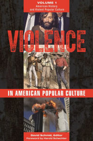 Title: Violence in American Popular Culture: [2 volumes], Author: Harold Schechter