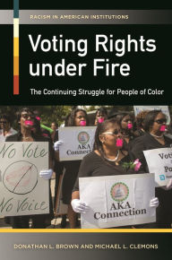 Title: Voting Rights under Fire: The Continuing Struggle for People of Color, Author: Donathan L. Brown