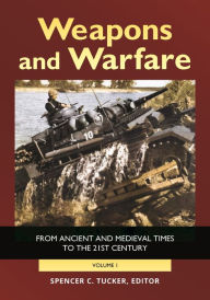 Title: Weapons and Warfare: From Ancient and Medieval Times to the 21st Century [2 volumes], Author: Robert Adam Mungo Simpson Melvin