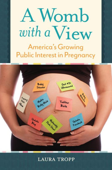 A Womb with a View: America's Growing Public Interest in Pregnancy