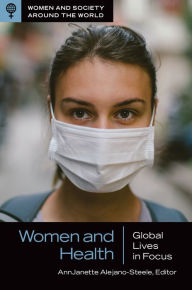 Title: Women and Health: Global Lives in Focus, Author: AnnJanette Alejano-Steele