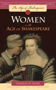 Title: Women in the Age of Shakespeare, Author: Theresa D. Kemp