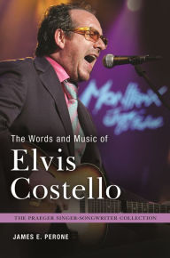 Title: The Words and Music of Elvis Costello, Author: James E. Perone