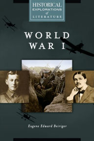 Title: World War I: A Historical Exploration of Literature, Author: Eugene Edward Beiriger