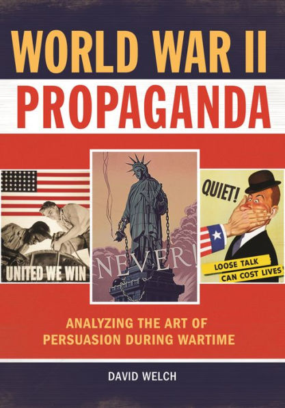 World War II Propaganda: Analyzing the Art of Persuasion during Wartime