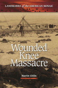 Title: Wounded Knee Massacre, Author: Martin Gitlin