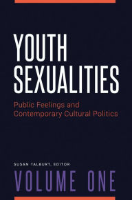 Title: Youth Sexualities: Public Feelings and Contemporary Cultural Politics [2 volumes], Author: Susan Talburt