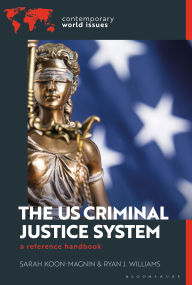 Title: The US Criminal Justice System: A Reference Handbook, Author: Sarah Koon-Magnin