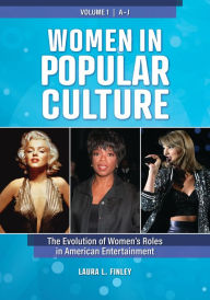 Title: Women in Popular Culture: The Evolution of Women's Roles in American Entertainment [2 volumes], Author: Laura L. Finley