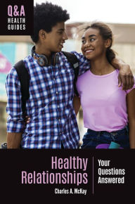 Title: Healthy Relationships: Your Questions Answered, Author: Charles A. McKay