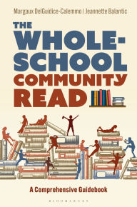 Title: The Whole-School Community Read: A Comprehensive Guidebook, Author: Margaux DelGuidice-Calemmo