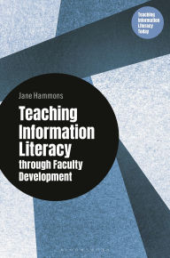 Title: Teaching Information Literacy through Faculty Development, Author: Jane Hammons