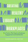 Creating Healthy Library Workplaces: Five Factors That Improve Employee Engagement and Satisfaction