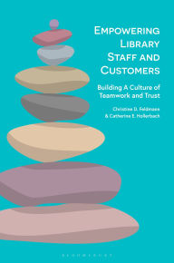 Title: Empowering Library Staff and Customers: Building A Culture of Teamwork and Trust, Author: Christine D. Feldmann