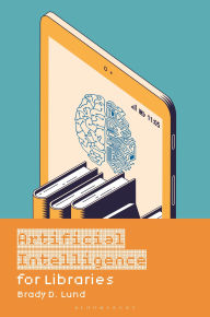 Title: Artificial Intelligence for Libraries, Author: Brady D. Lund