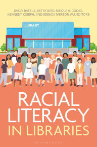 Title: Racial Literacy in Libraries, Author: Sally Battle