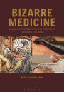 Bizarre Medicine: Unusual Treatments and Practices through the Ages