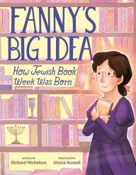 Title: Fanny's Big Idea: How Jewish Book Week Was Born, Author: Richard Michelson