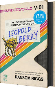 Sunderworld, Vol. I (Barnes & Noble YA Book Club Edition): The Extraordinary Disappointments of Leopold Berry