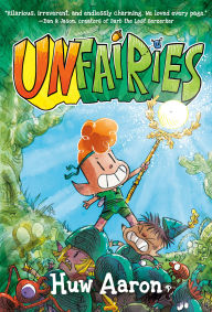 Title: Unfairies: A Graphic Novel, Author: Huw Aaron