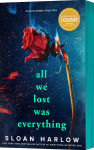 Alternative view 2 of All We Lost Was Everything (B&N Exclusive Edition)