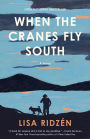 When the Cranes Fly South: A Novel