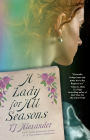 A Lady for All Seasons: A Novel